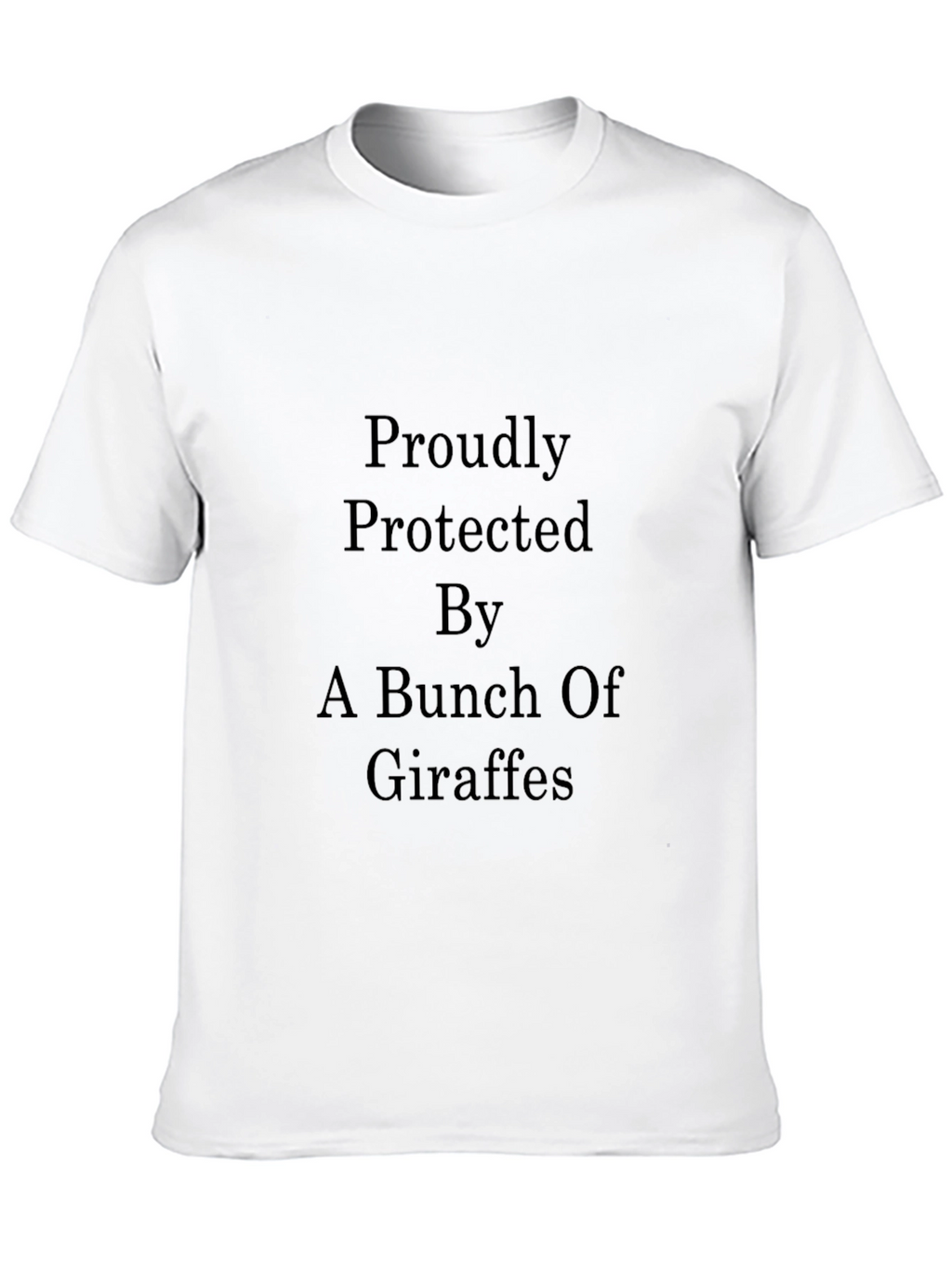 Proudly Protected by Giraffes Black T-Shirt