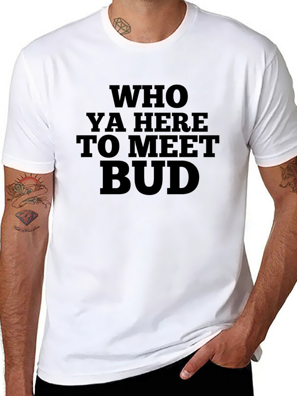 Who Ya Here to Meet Bud Funny Black T-Shirt