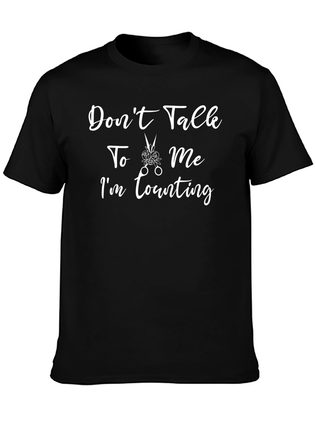 Dont Talk To Me Im Counting T-Shirt