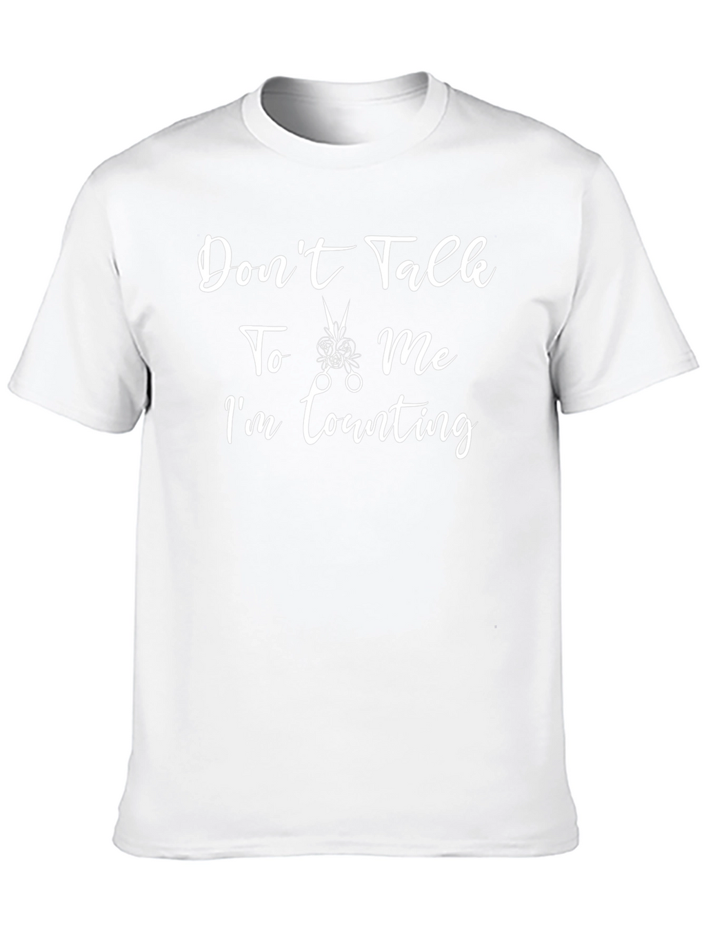 Dont Talk To Me Im Counting T-Shirt