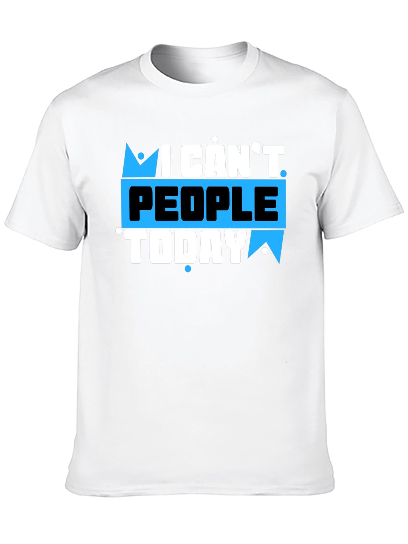 I Cant People Today Graphic T-Shirt