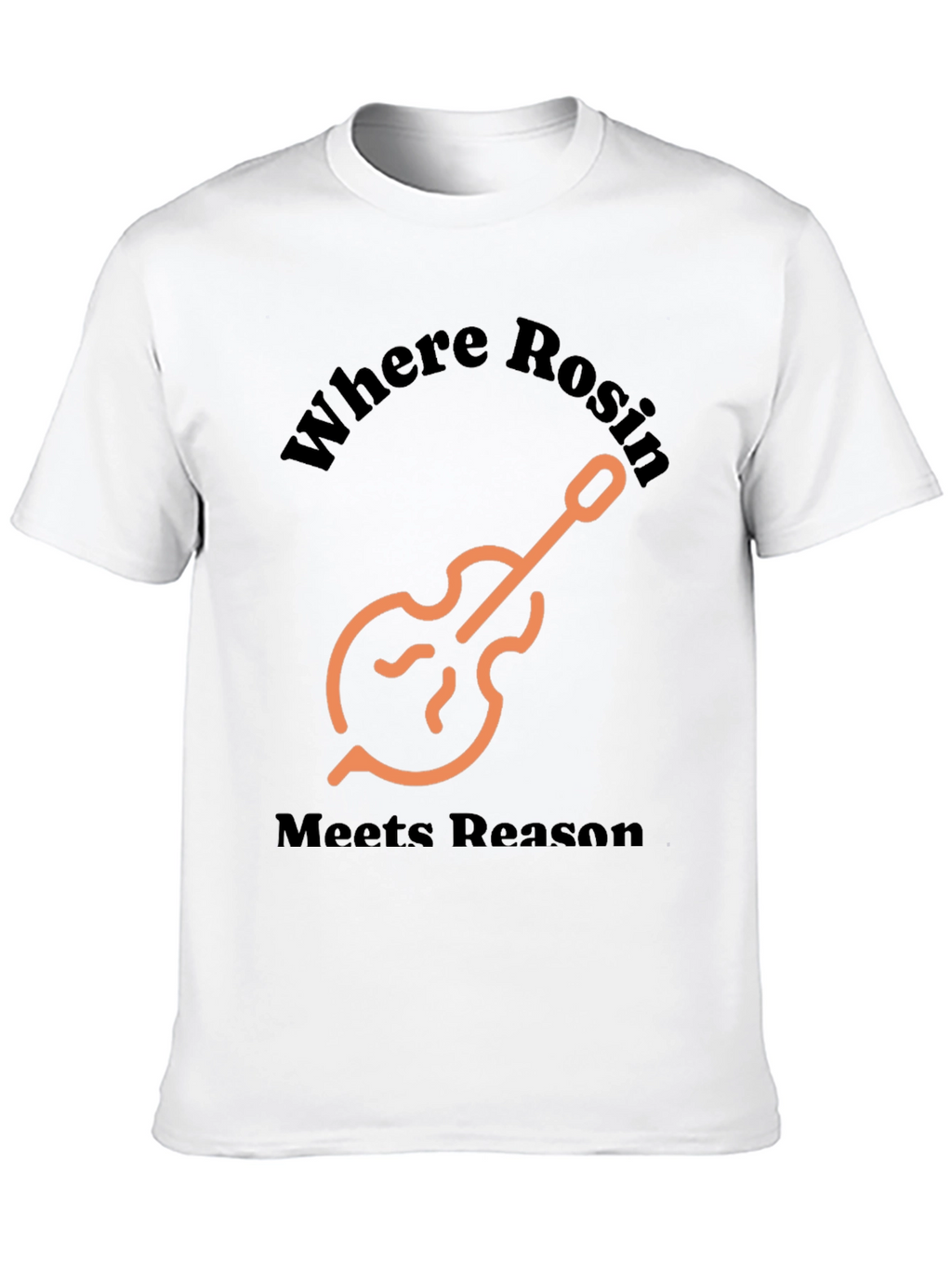 Where Rosin Meets Reason T-Shirt