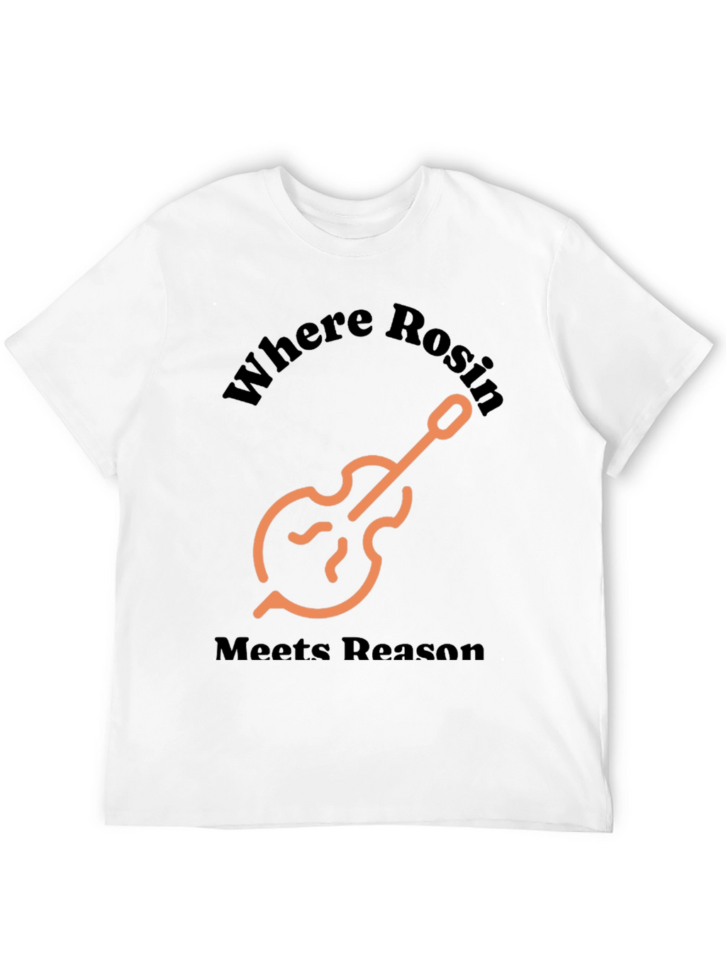 Where Rosin Meets Reason T-Shirt