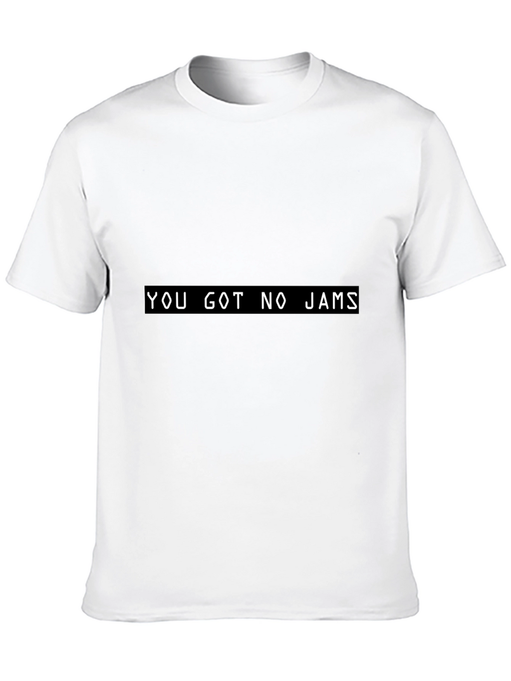 You Got No Jams T-Shirt - Black Novelty Tee