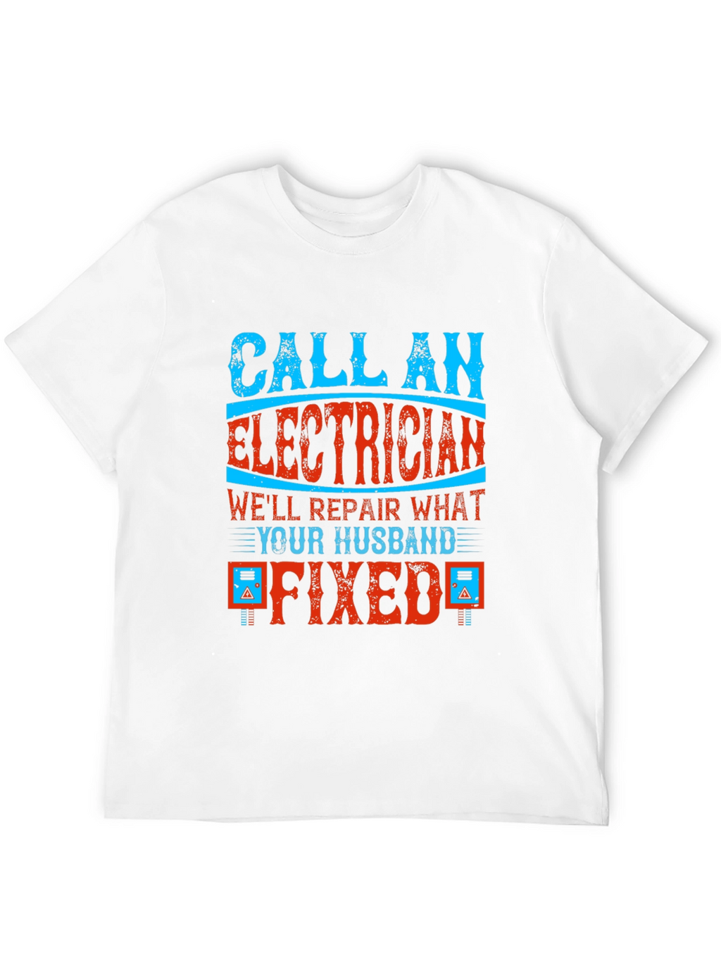 Electrician T-Shirt: Husband Fixed It!