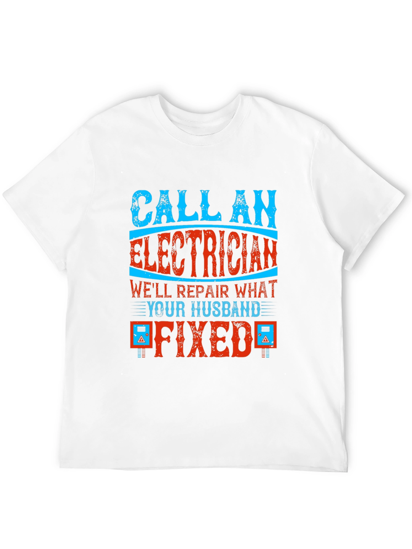 Electrician T-Shirt: Husband Fixed It!