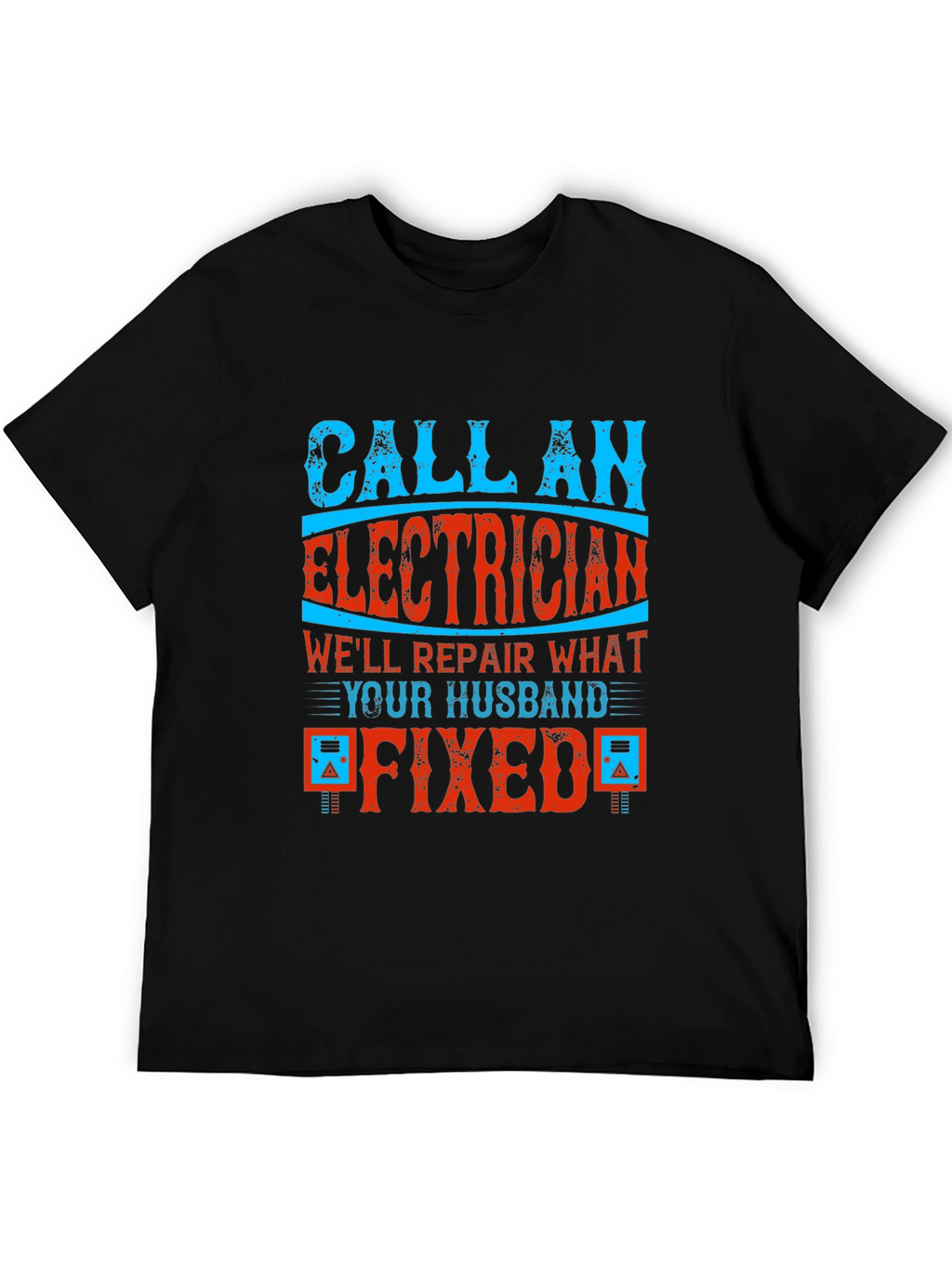 Electrician T-Shirt: Husband Fixed It!