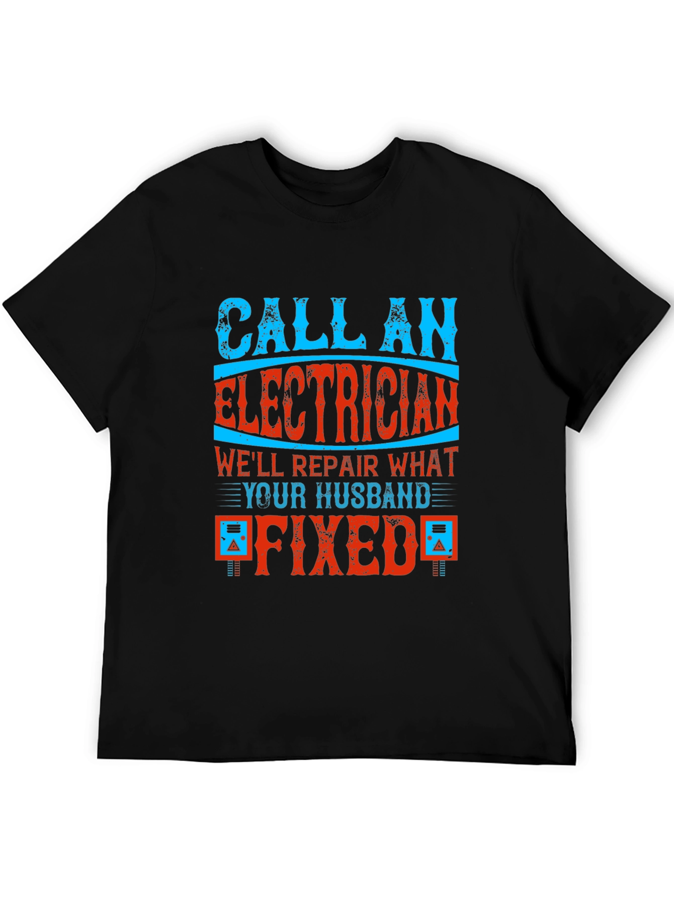 Electrician T-Shirt: Husband Fixed It!