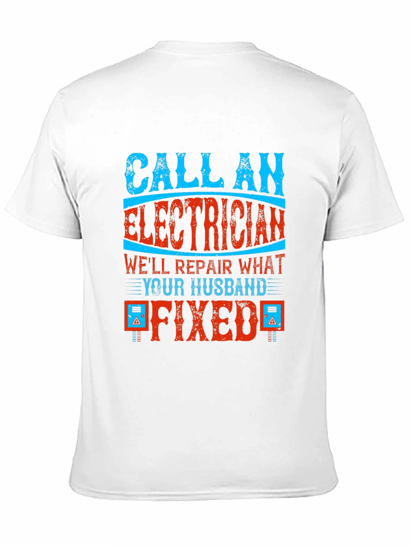 Electrician T-Shirt: Husband Fixed It!