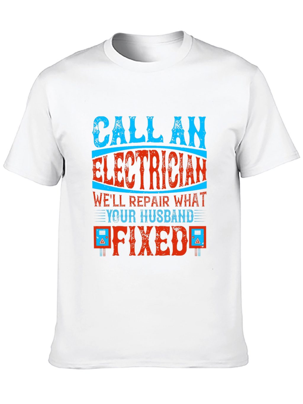 Electrician T-Shirt: Husband Fixed It!