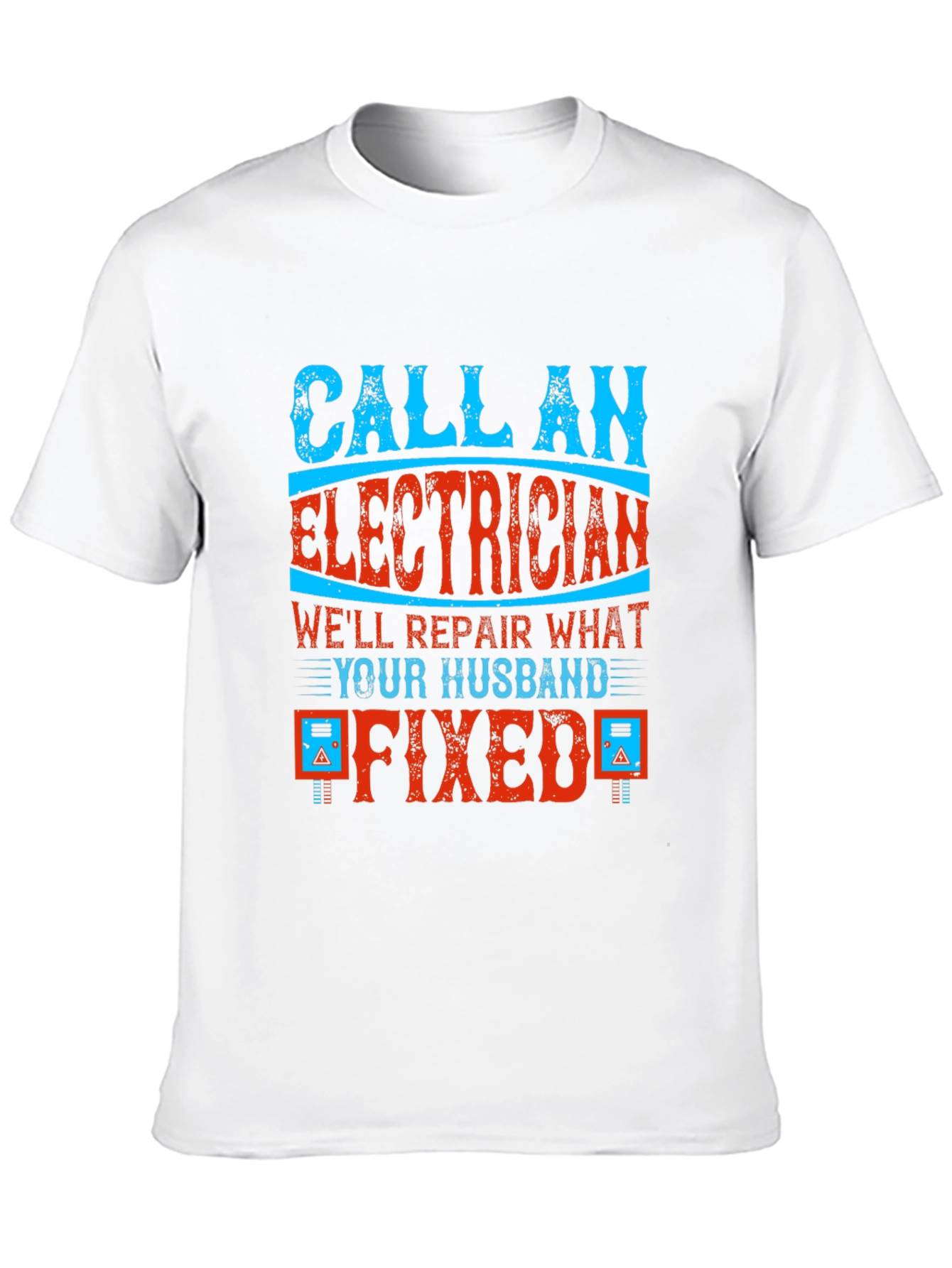 Electrician T-Shirt: Husband Fixed It!