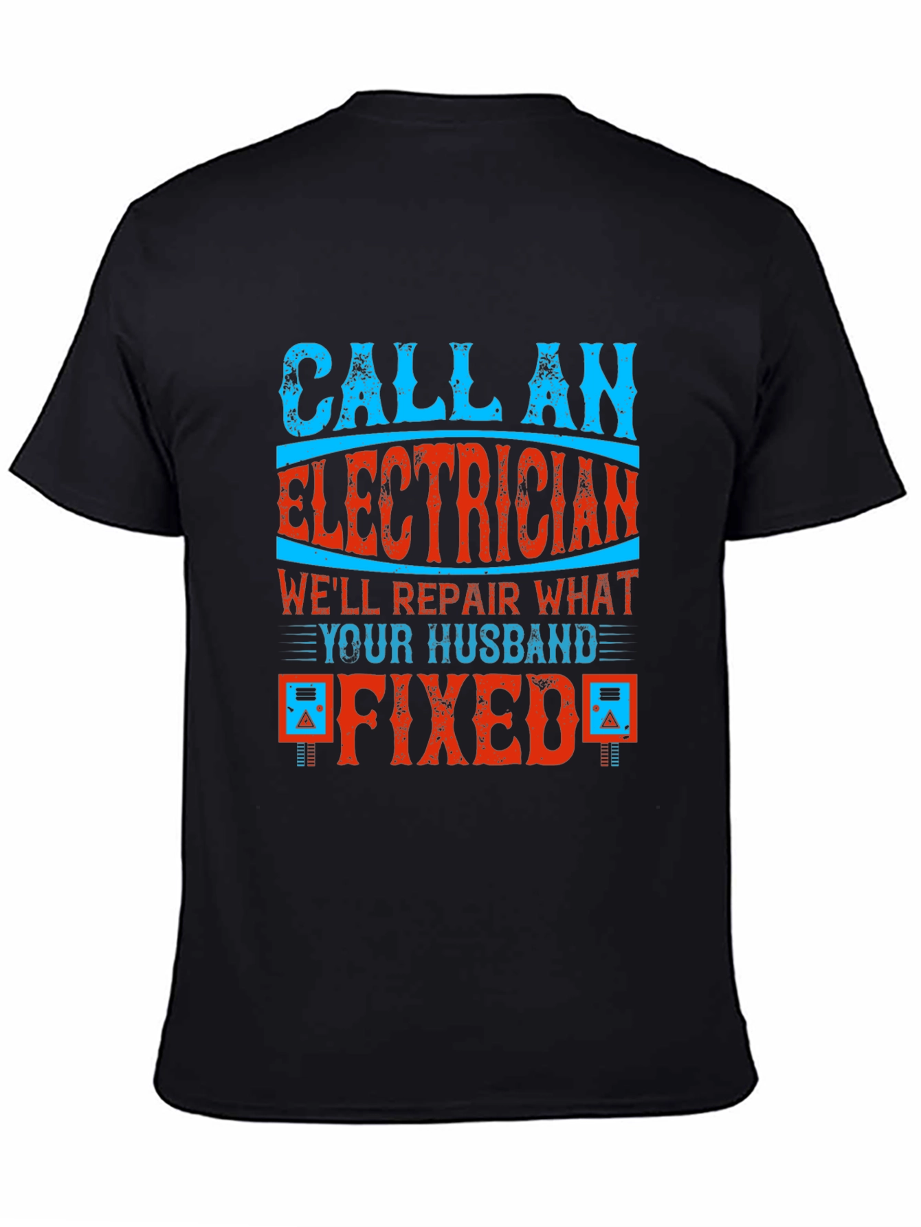 Electrician T-Shirt: Husband Fixed It!