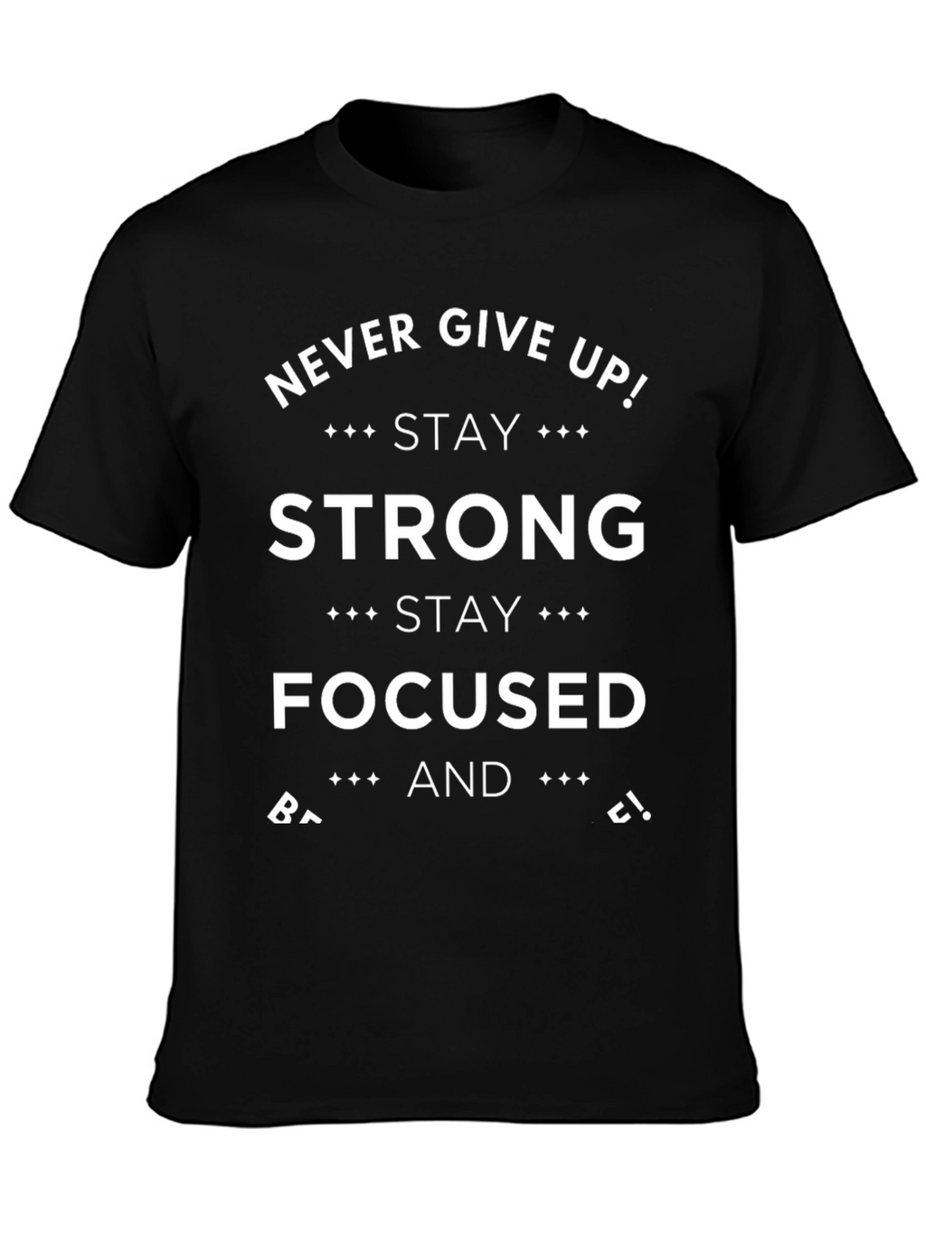 Motivational Black Graphic T-Shirt: Never Give Up!