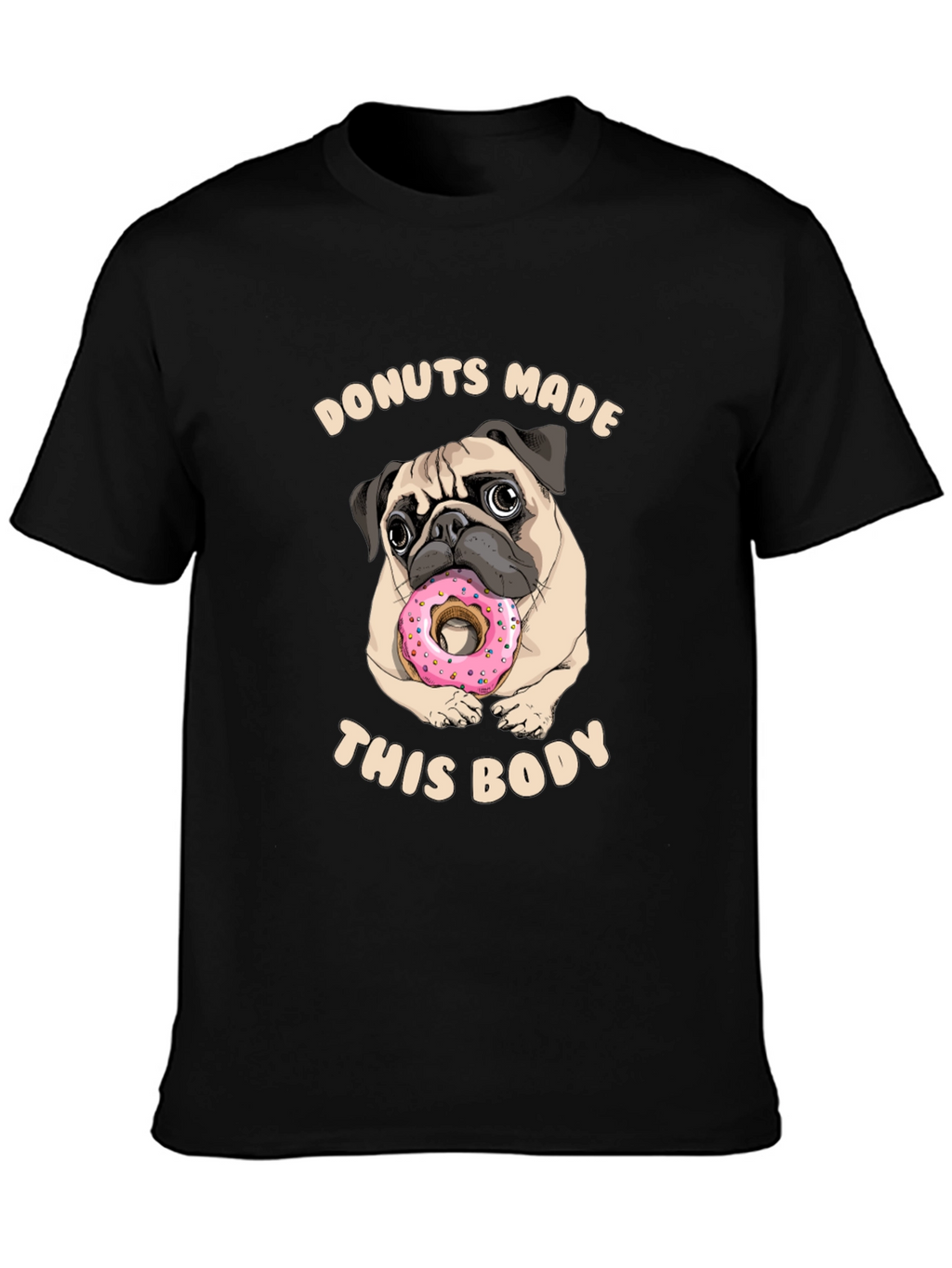 Donuts Made This Body Pug Graphic Tee