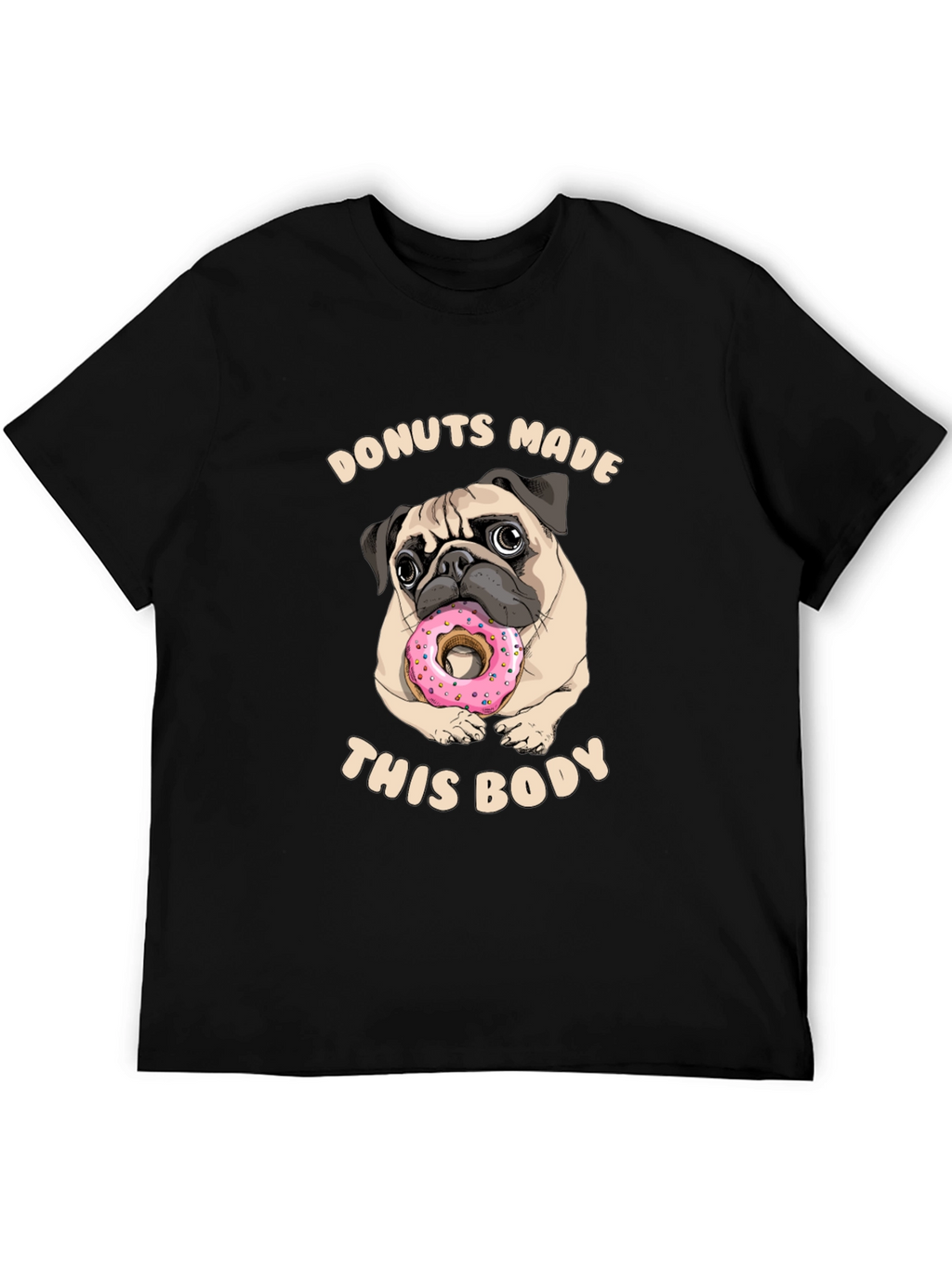 Donuts Made This Body Pug Graphic Tee
