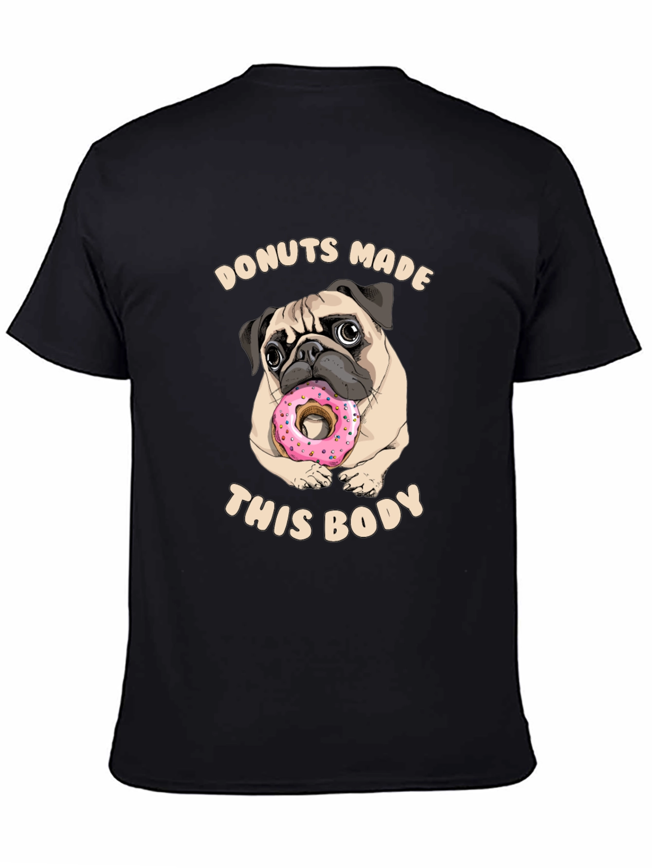 Donuts Made This Body Pug Graphic Tee
