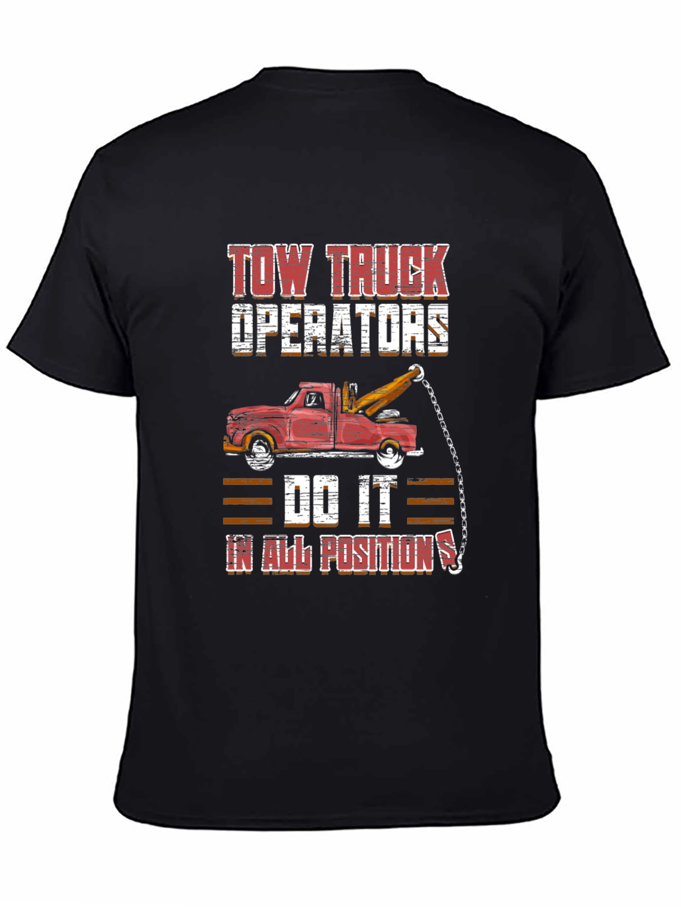 Tow Truck Operator Tee - Do It In All Positions Graphic