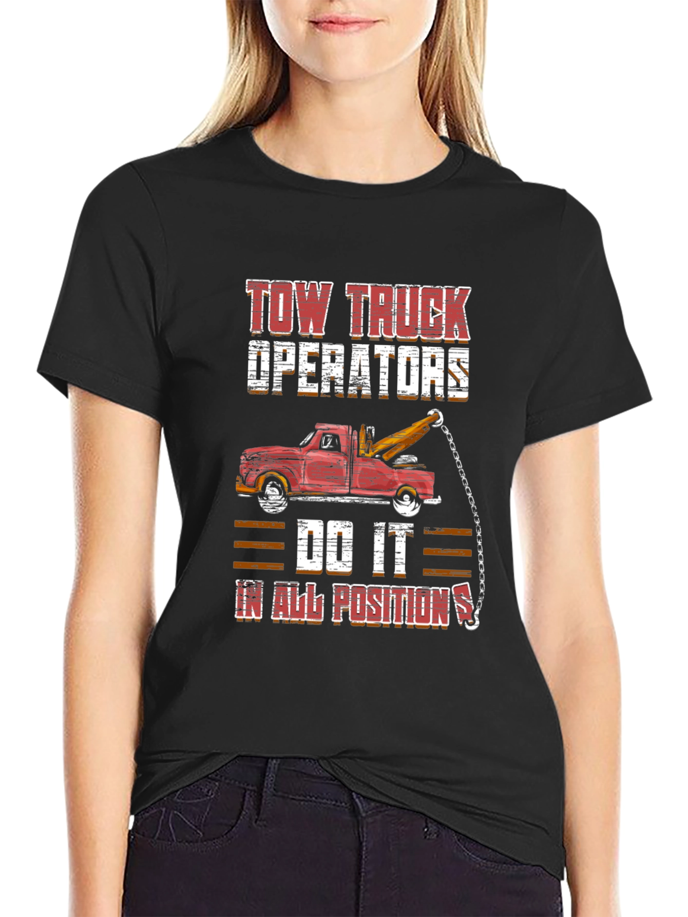 Tow Truck Operator Tee - Do It In All Positions Graphic