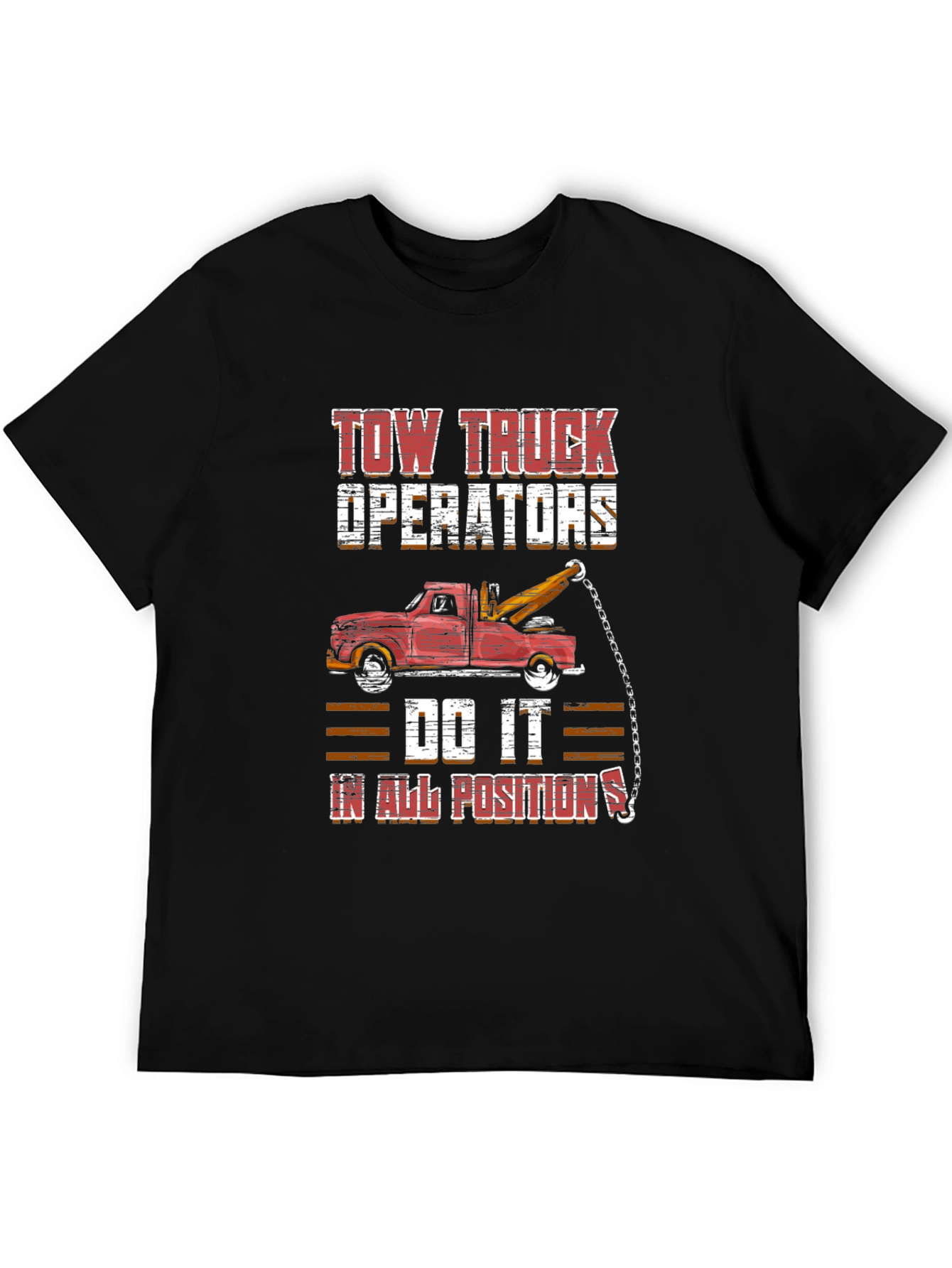 Tow Truck Operator Tee - Do It In All Positions Graphic