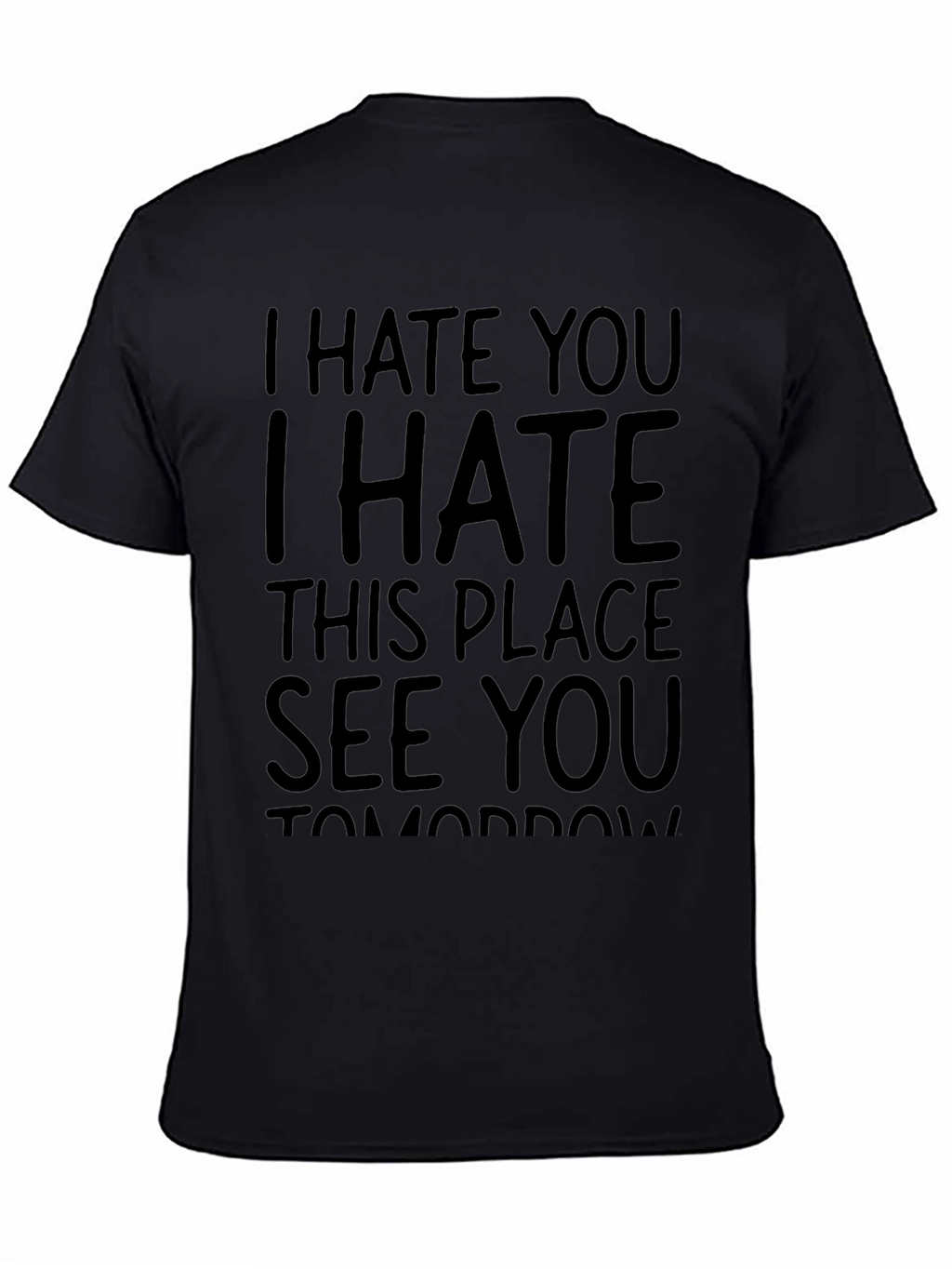 I Hate You See You Tomorrow Black T-Shirt
