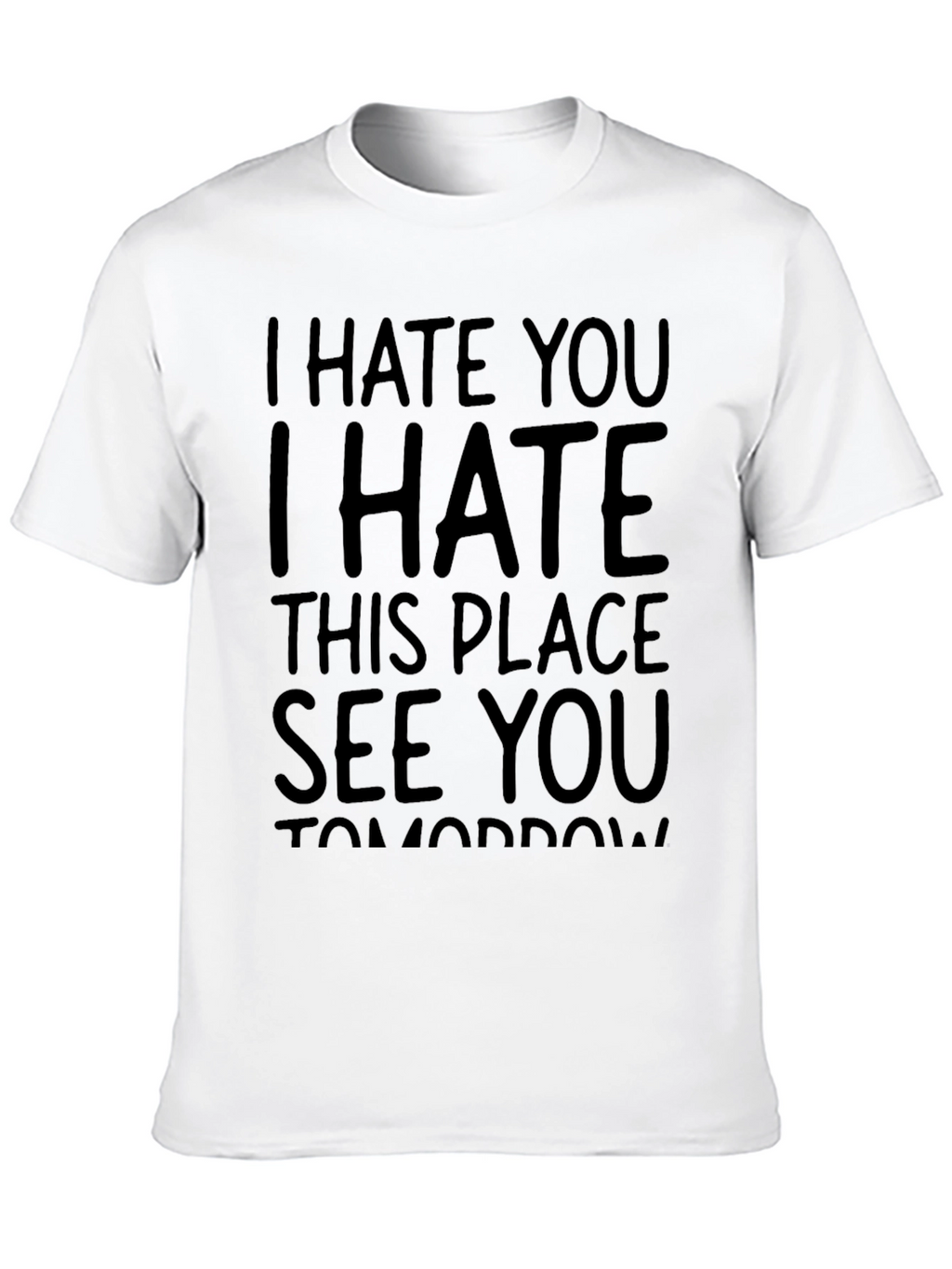 I Hate You See You Tomorrow Black T-Shirt