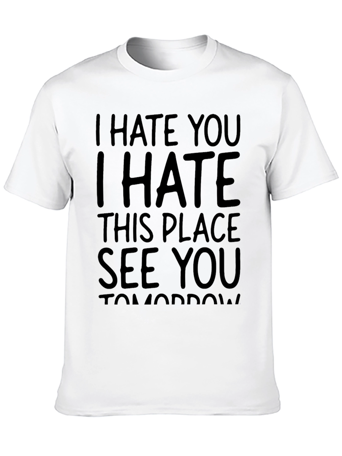 I Hate You See You Tomorrow Black T-Shirt