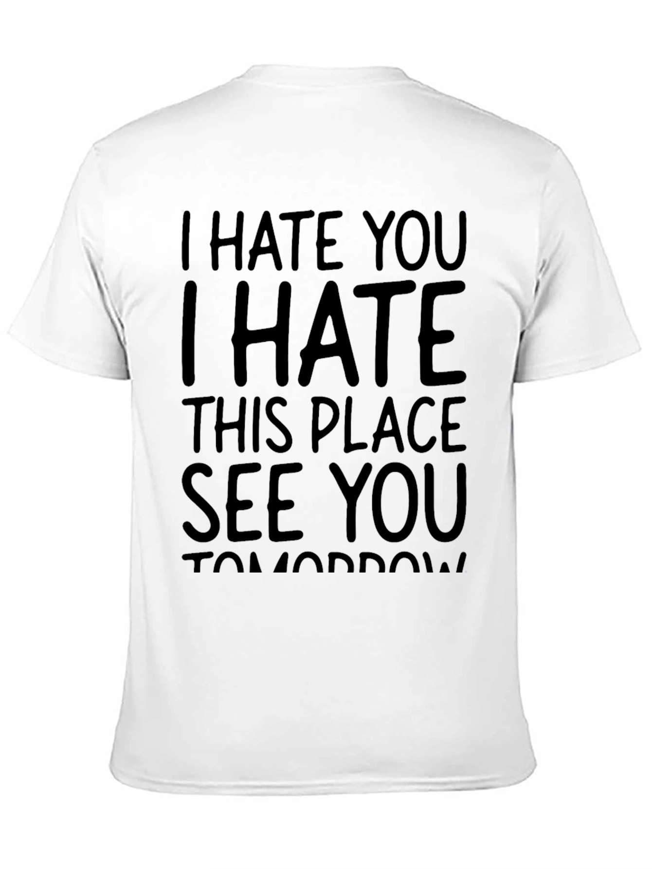 I Hate You See You Tomorrow Black T-Shirt