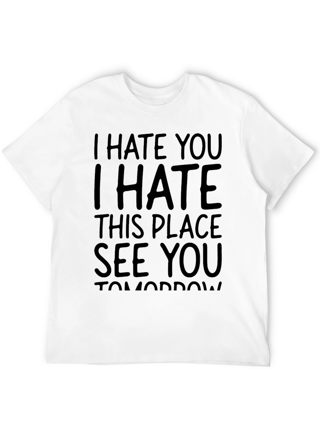I Hate You See You Tomorrow Black T-Shirt