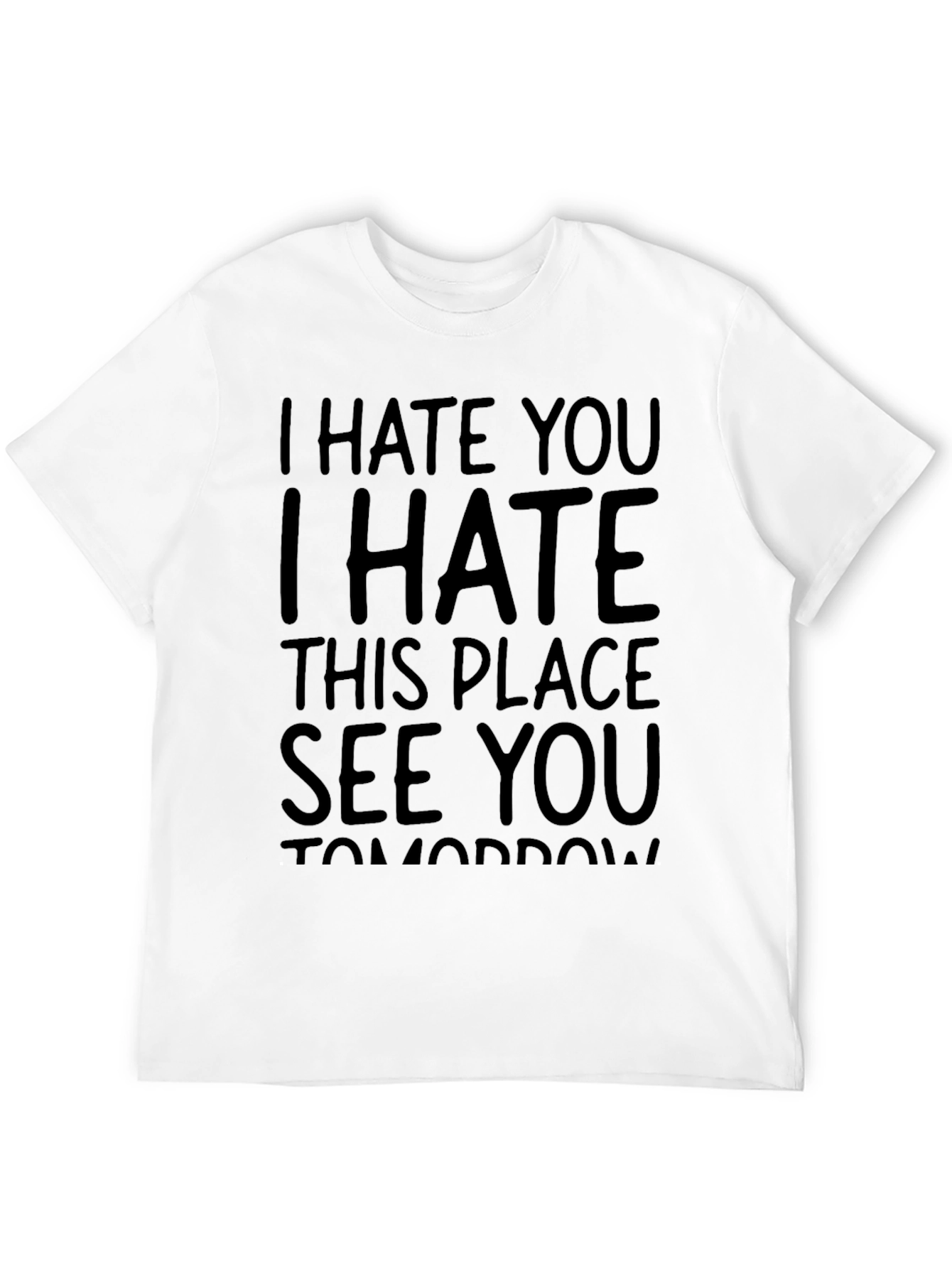 I Hate You See You Tomorrow Black T-Shirt