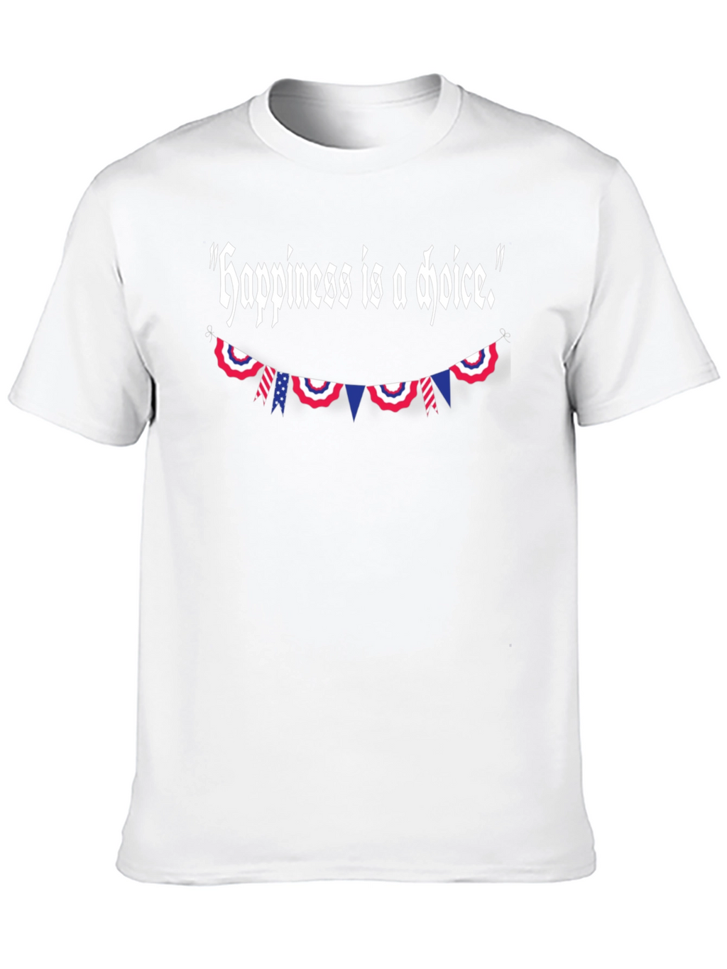 Happiness Is A Choice Patriotic T-Shirt