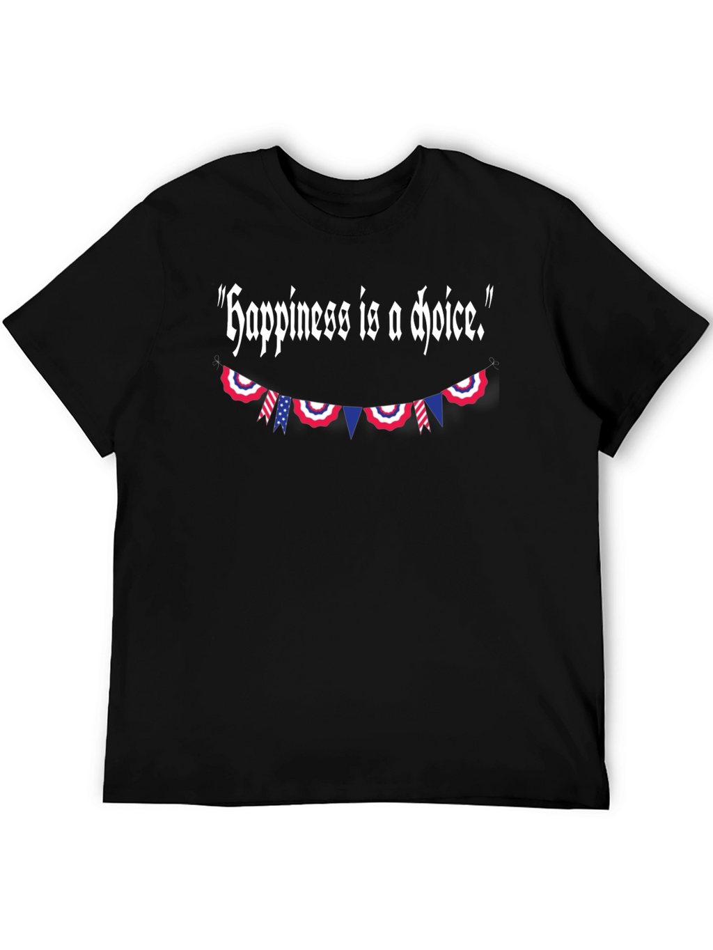 Happiness Is A Choice Patriotic T-Shirt