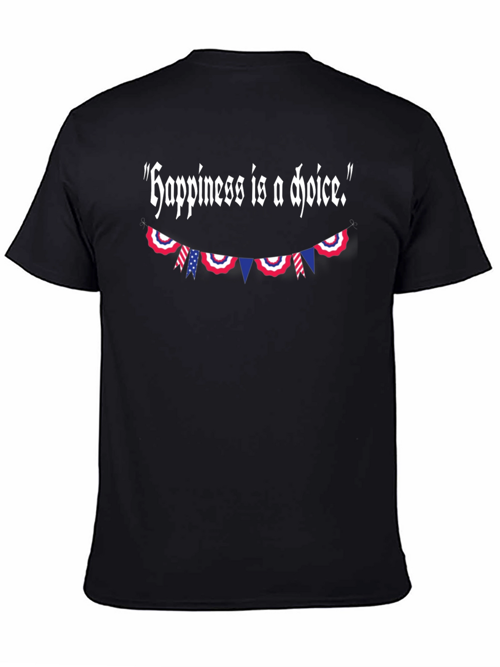 Happiness Is A Choice Patriotic T-Shirt