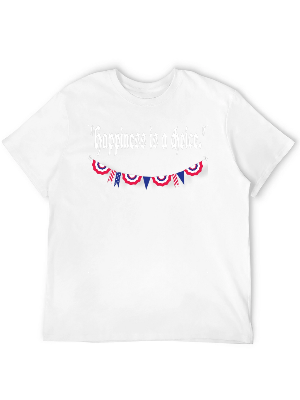 Happiness Is A Choice Patriotic T-Shirt