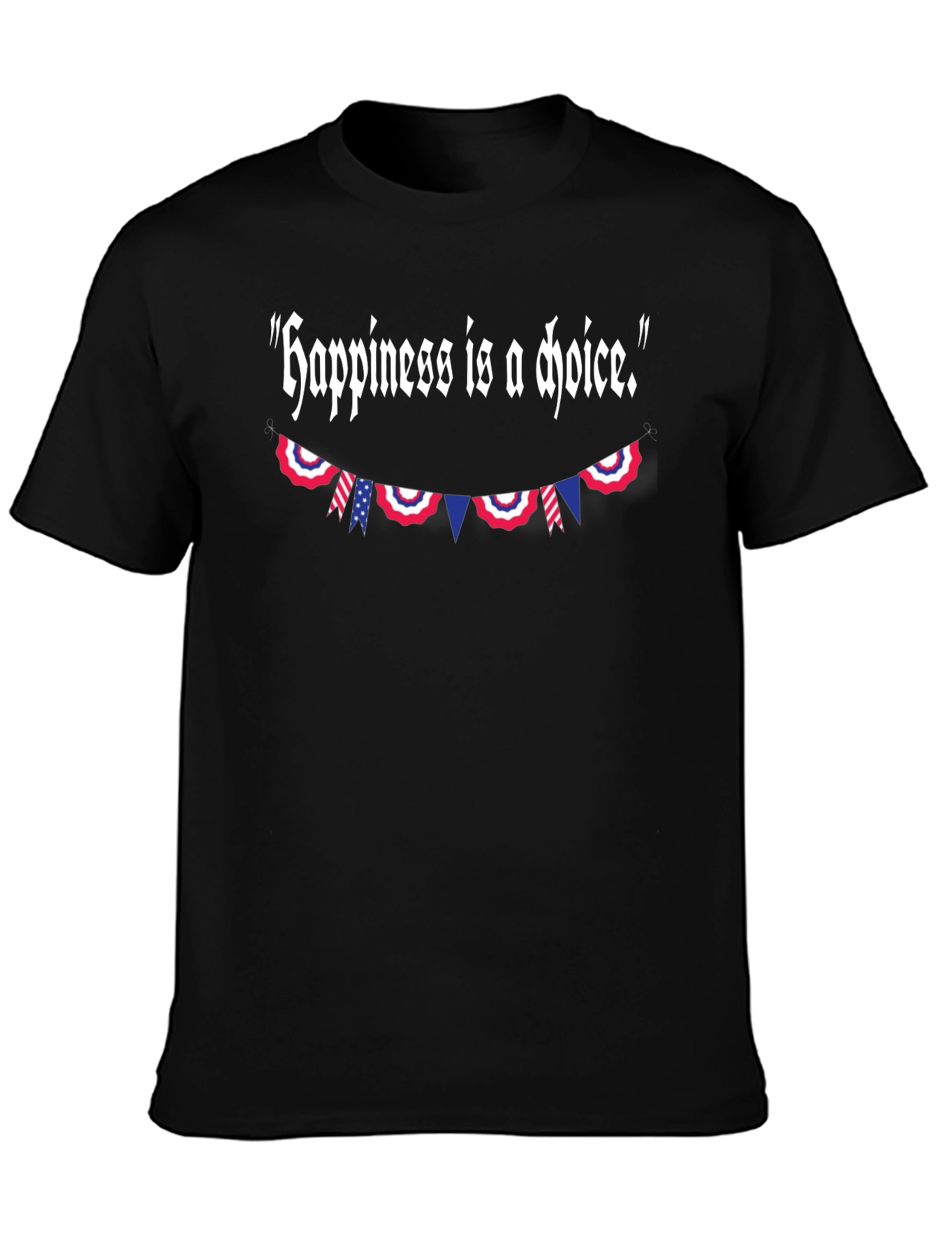 Happiness Is A Choice Patriotic T-Shirt