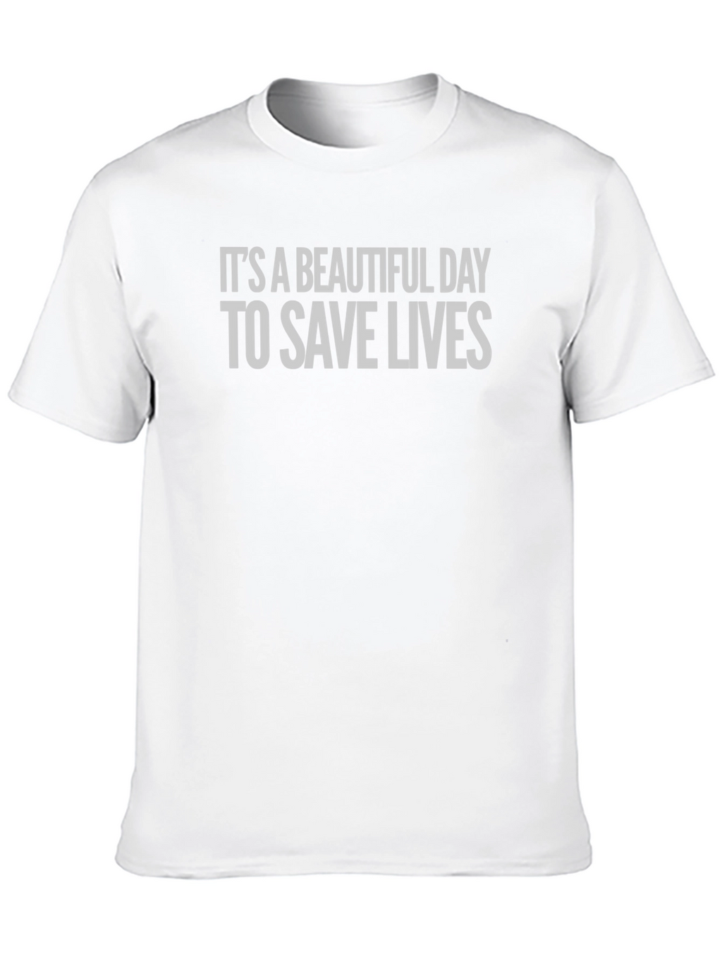 Its a Beautiful Day to Save Lives Black T-Shirt