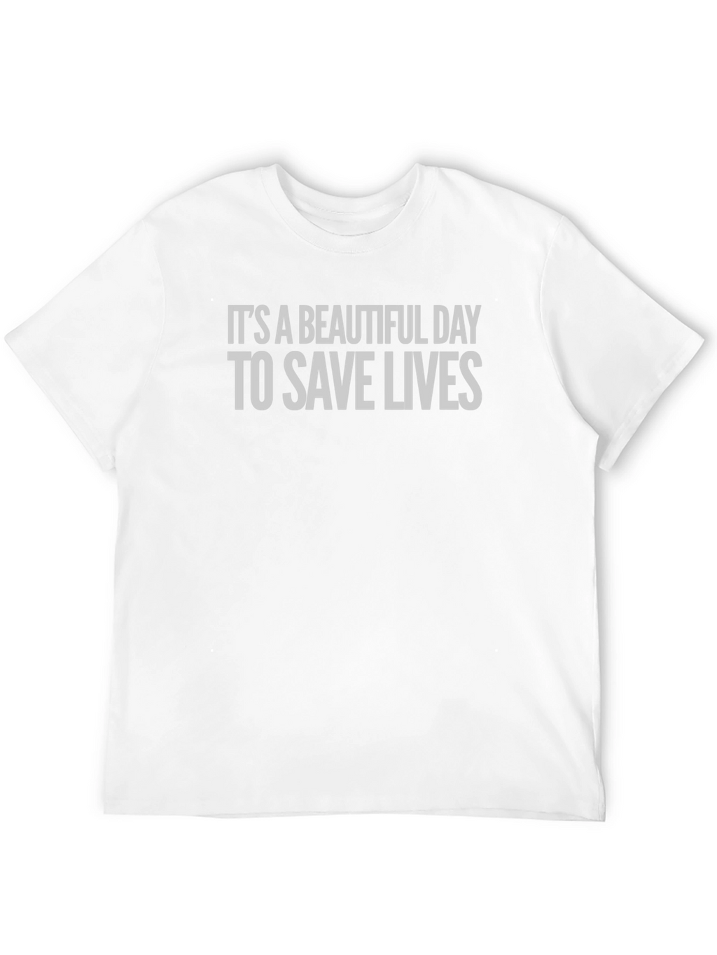 Its a Beautiful Day to Save Lives Black T-Shirt