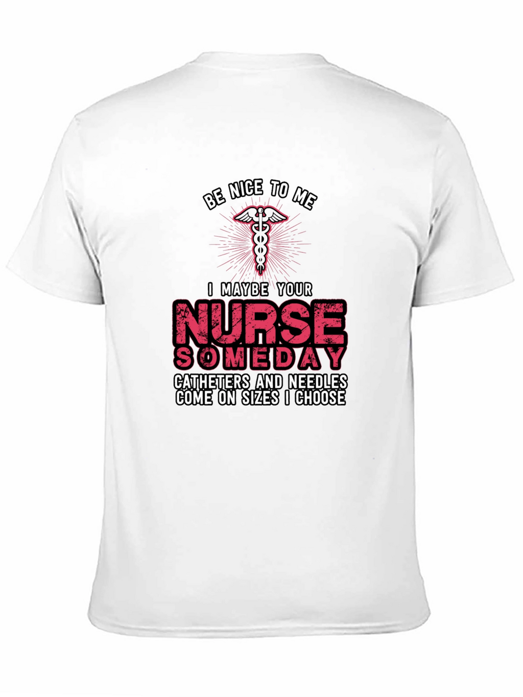 Be Nice to Me Nurse T-Shirt