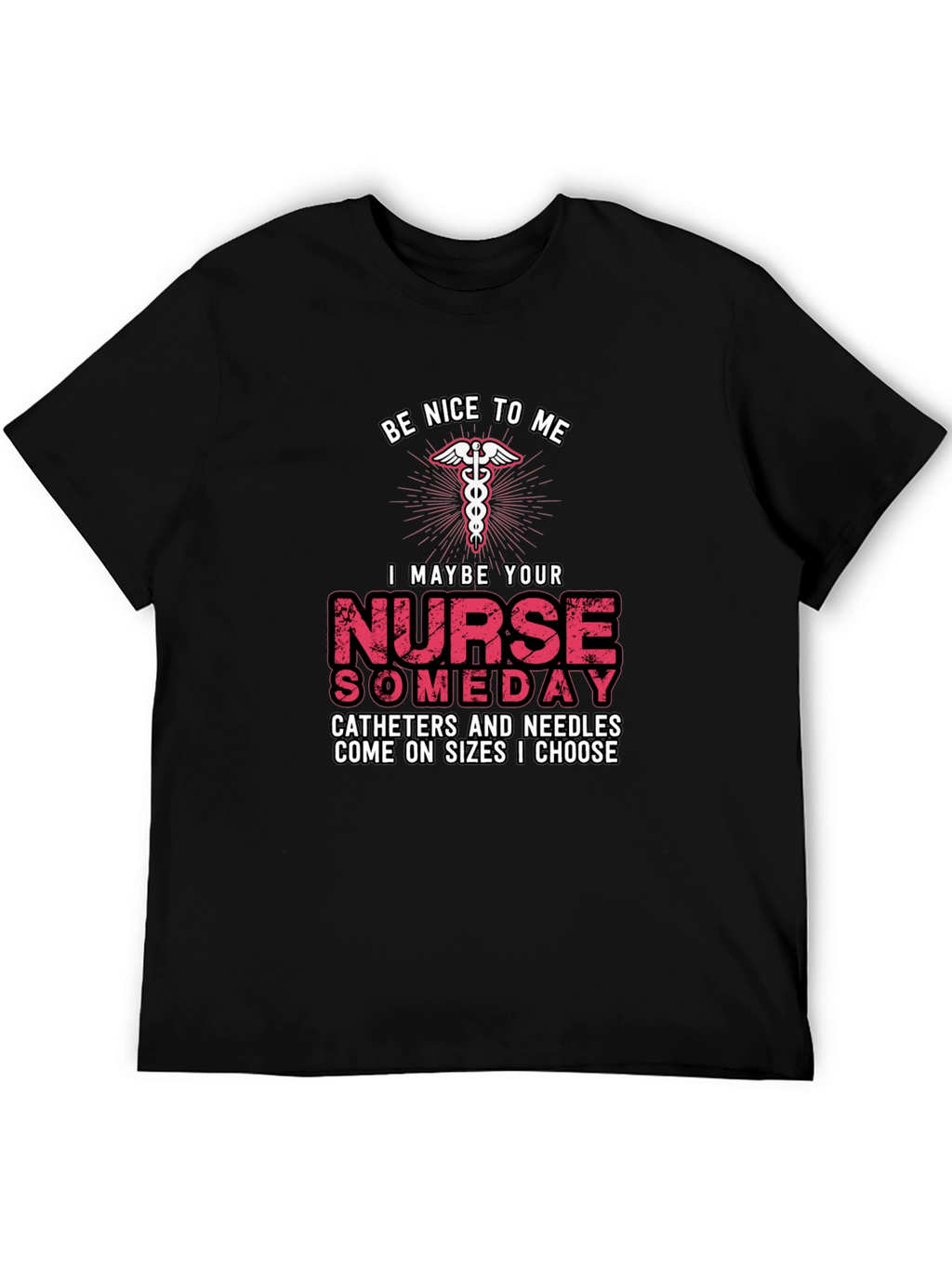 Be Nice to Me Nurse T-Shirt