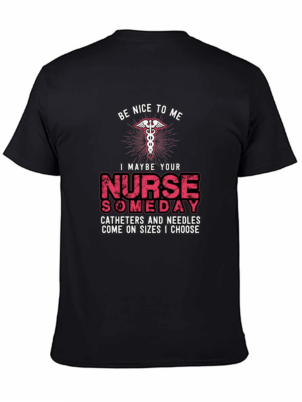 Be Nice to Me Nurse T-Shirt