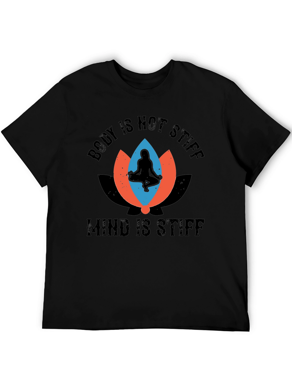 Body Not Stiff Mind Stiff Graphic Tee