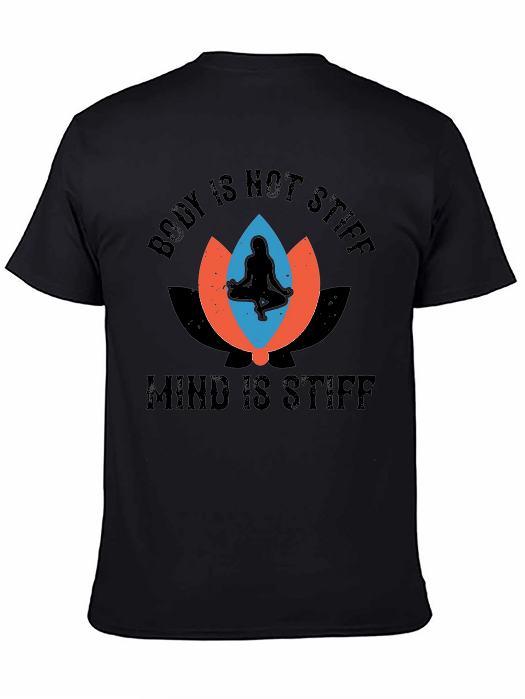 Body Not Stiff Mind Stiff Graphic Tee