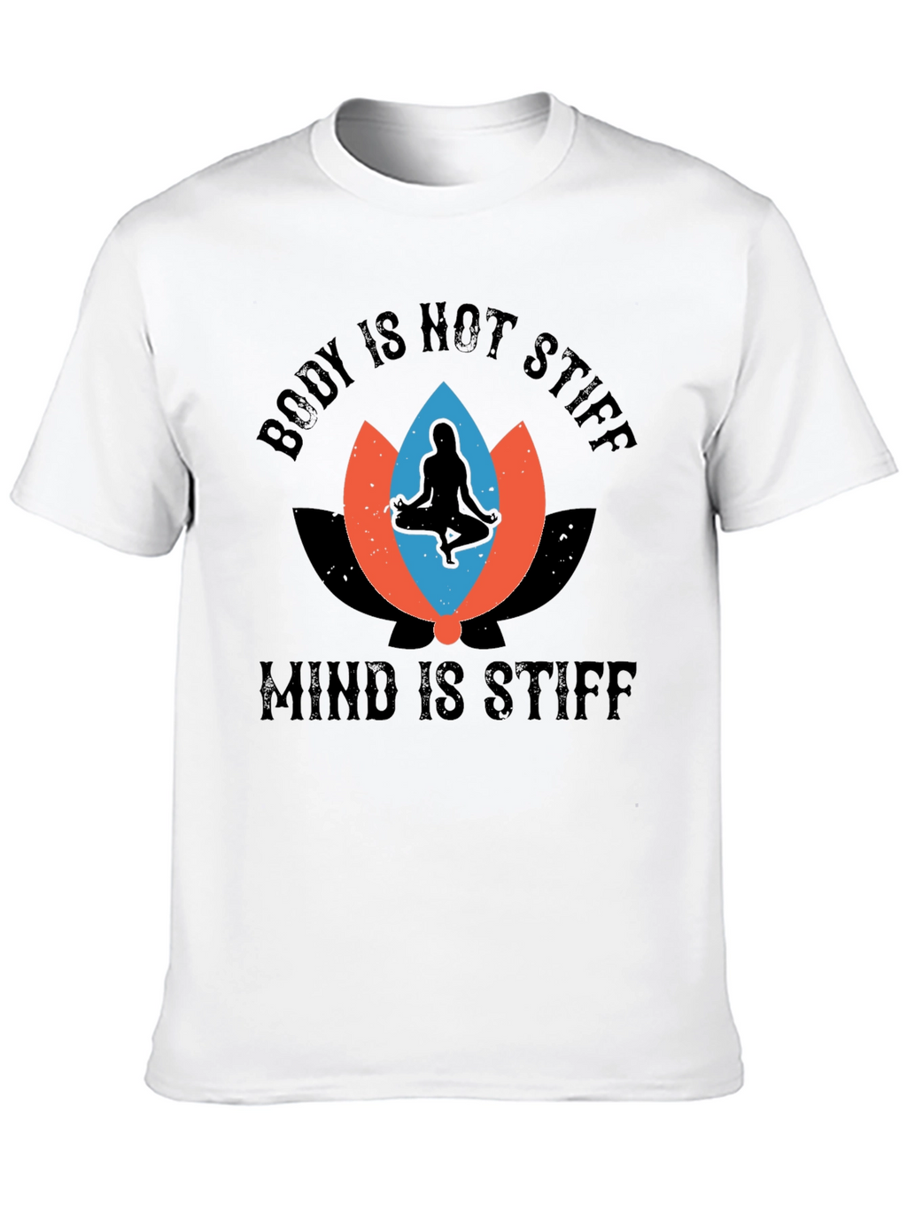 Body Not Stiff Mind Stiff Graphic Tee