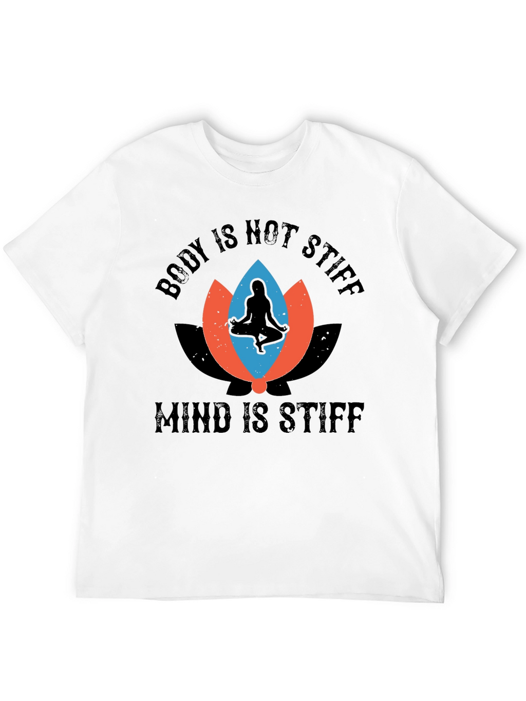 Body Not Stiff Mind Stiff Graphic Tee