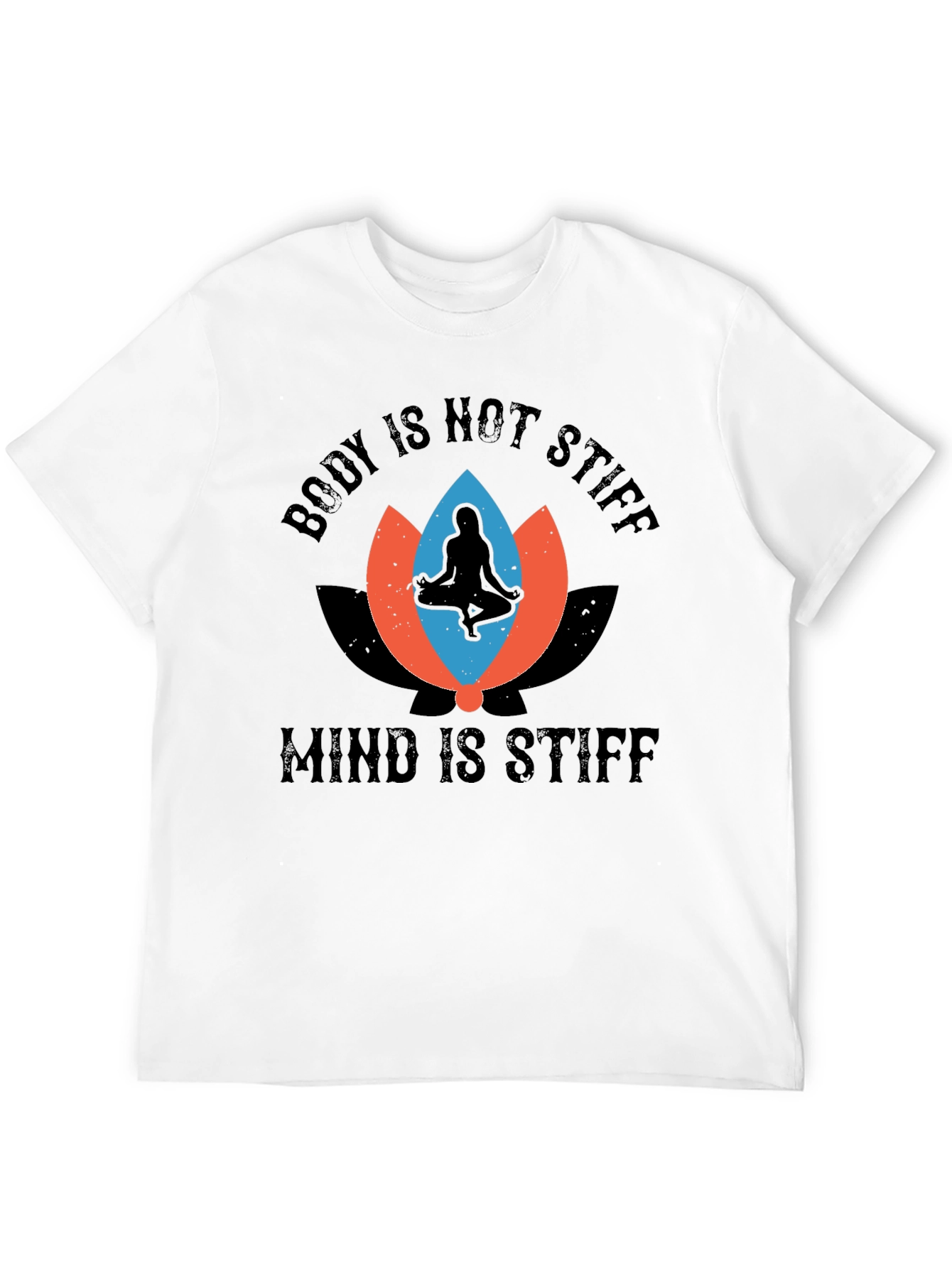 Body Not Stiff Mind Stiff Graphic Tee