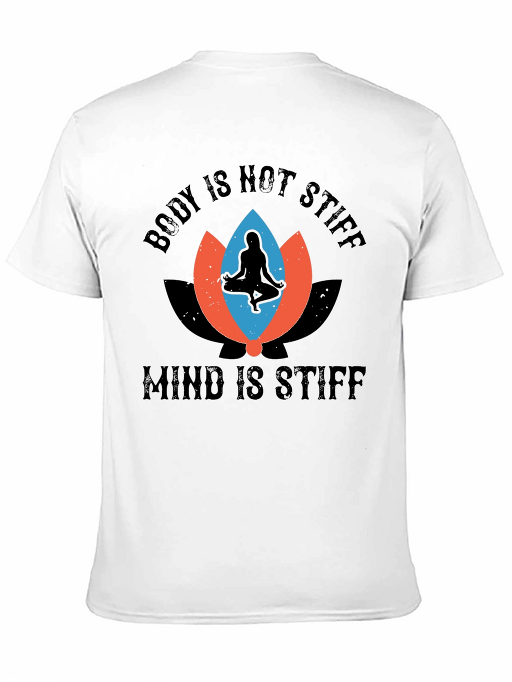 Body Not Stiff Mind Stiff Graphic Tee