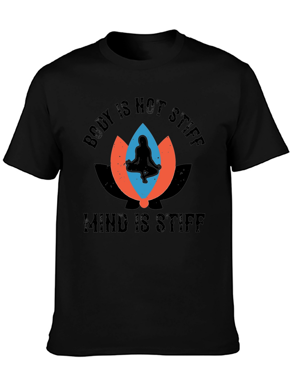 Body Not Stiff Mind Stiff Graphic Tee