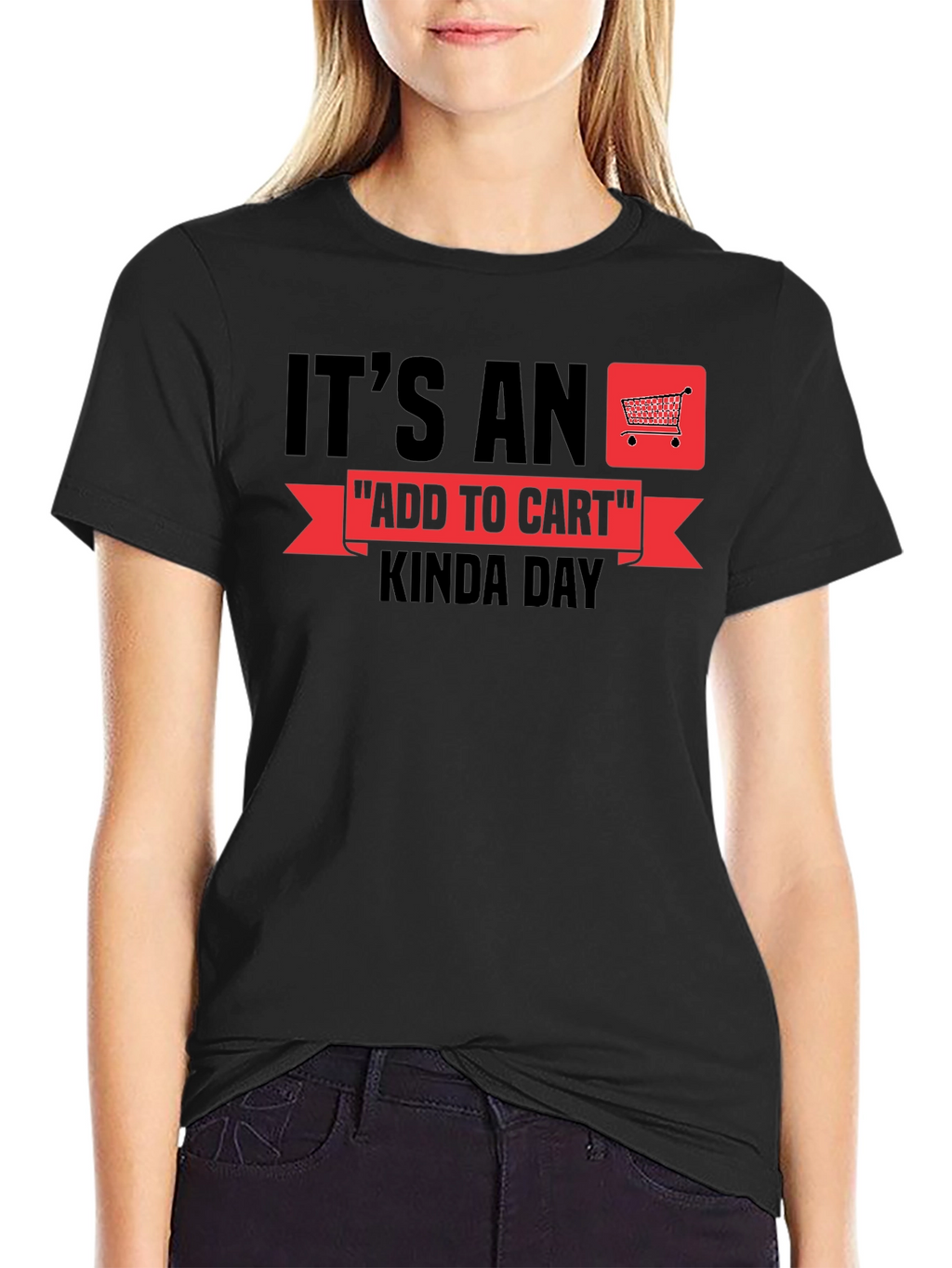 Its An Add To Cart Kinda Day T-Shirt