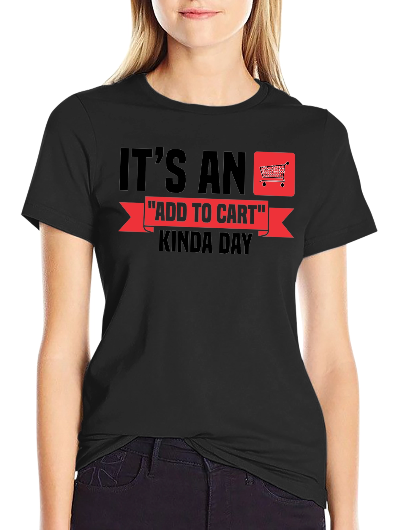 Its An Add To Cart Kinda Day T-Shirt