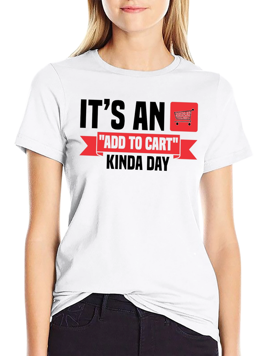 Its An Add To Cart Kinda Day T-Shirt