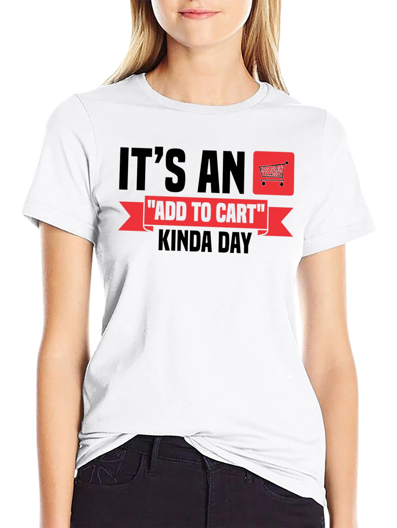 Its An Add To Cart Kinda Day T-Shirt